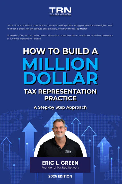 How to Build a Million-Dollar Tax Representation Practice 2025 Edition