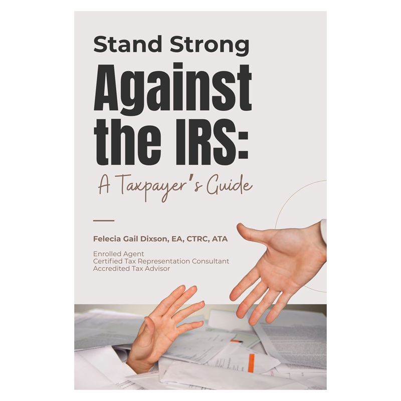 Stand Strong Against the IRS: A Taxpayer ’s Guide