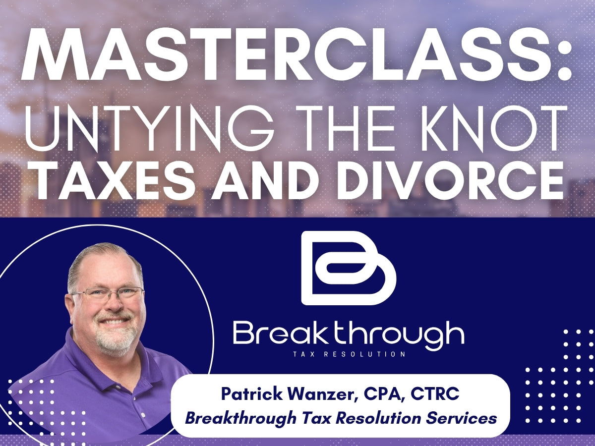 Part One: Mastering Tax Filing Status, QDROs, Back Taxes, and the CSED in Divorce